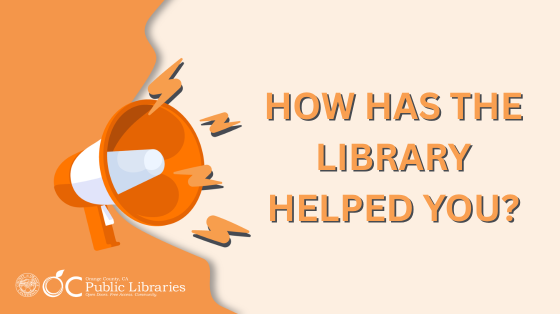 Orange graphic with megaphone clipart, with text stating "How has the library helped you?"