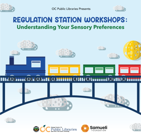 Text reads "OC Public Libraries Presents Regulation Station Workshops: Understanding Your Sensory Preferences" above illustration of colorful train on a bridge surrounded by abstract clouds. Logos bottom center: OC Public Libraries, Samueli Foundation